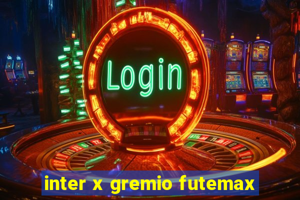 inter x gremio futemax